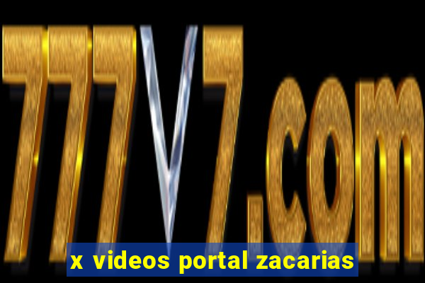 x videos portal zacarias